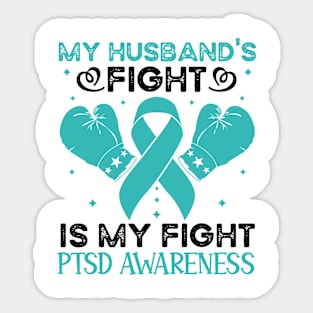 My Husbands Fight Is My Fight PTSD Awareness Sticker